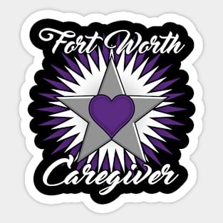 Fort Worth Caregiver white font design Sticker